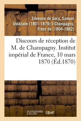 Discours de réception de M. de Champagny