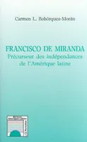 Francisco de Miranda, Précurseur des indépendances de l'Amérique latine