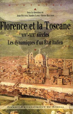 Florence et la Toscane, XIVe-XIXe siècles, Les dynamiques d'un État italien