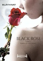 Black rose, 1, Dawn of the dead