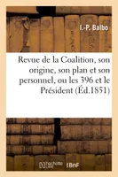 Revue de la Coalition, son origine, son plan et son personnel, ou les 396 et le Président, , dédiée à M. de Montalembert, représentant du peuple