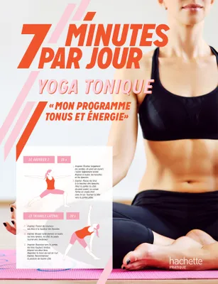 7 minutes par jour Yoga tonique, Mon programme tonus et énergie