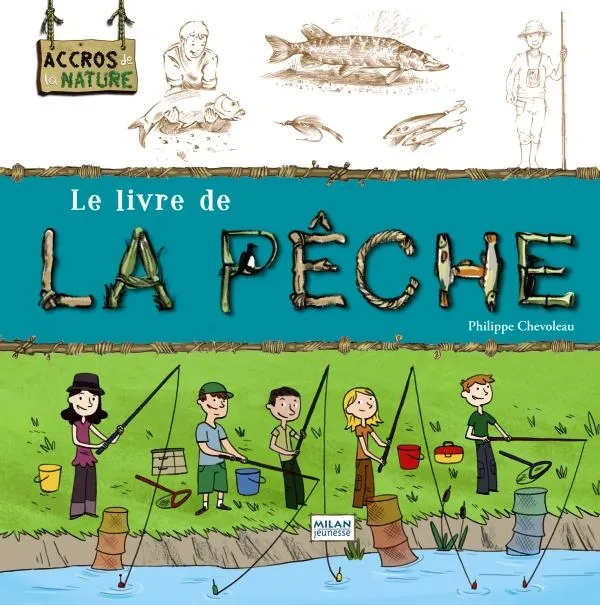 Livres Jeunesse de 6 à 12 ans Documentaires Nature et environnement La pêche Philippe CHEVOLEAU