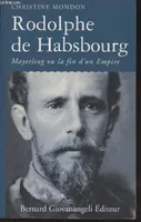 Rodolphe de Habsbourg, Mayerling ou la fin d'un empire