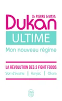 Ultime - Le nouveau régime Dukan, La puissance des 3 Fight foods : Son d'avoine - Konjac - Okara