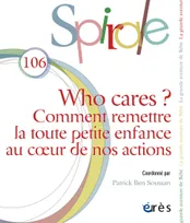 Spirale 106 - Who cares ?, Comment remettre la toute petite enfance au coeur de nos actions