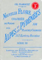 Nouvelle flore coloriée de poche des alpes et des pyrénées (volume 3)