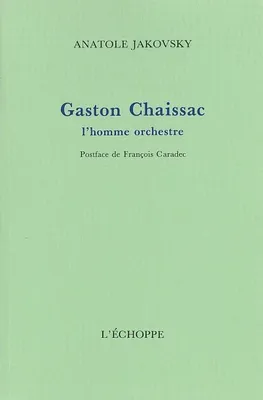 Gaston Chaissac, L'Homme Orchestre