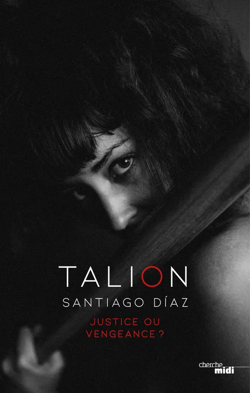 Talion, Justice ou vengeance ? Santiago Diaz