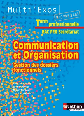 Communication et organisation / gestion des dossiers fonctionnels : term professionnelle, bac pro se