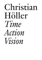Time Action Vision - Conversations in Cultural Studies, Theory, and Activism