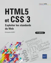 HTML5 et CSS 3 - Exploiter les standards du Web (5e édition), Exploiter les standards du Web (5e édition)