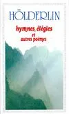 Hymnes, élégies et autres poèmes, - TRADUIT - SUIVI DE PARATAXE