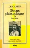 OEuvres philosophiques / Descartes ., 3, 1643-1650, Oeuvres philosophiques Tome III : 1643