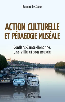 Action culturelle et pédagogie muséale, Conflans-Sainte-Honorine, une ville et son musée