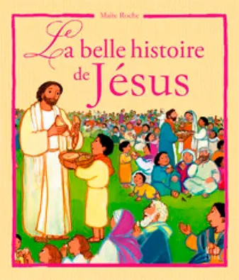 La belle histoire de Jésus