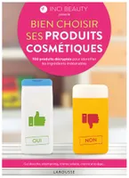 INCI BEAUTY - Bien choisir ses produits cosmétiques, Avec INCIBEAUTY, 700 produits décryptés pour identifier les ingrédients indésirables