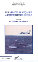1, LES ARMÉES FRANÇAISES À L'AUBE DU XXIe SIÈCLE, Tome 1 : la marine nationale