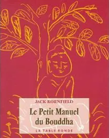 Livres Spiritualités, Esotérisme et Religions Spiritualités orientales Le Petit Manuel du Bouddha Jack Kornfield