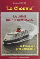 La Chouine, La ligne Dieppe-Newhaven. Le pourquoi ? et le comment ?