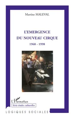 L'émergence du nouveau cirque, 1968-1998