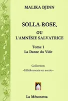 Solla-Rose ou L'Amnésie Salvatrice, TOME 1 La Danse du Vide