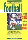 Le guide français et international du football. Edition 2002