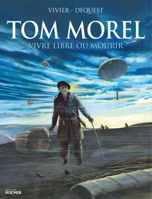 Tom Morel, Vivre libre ou mourir