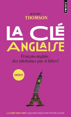 La Clé anglaise, Français-Anglais : des idiotismes pas si bêtes !