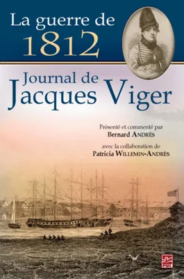La guerre de 1812, Journal de jacques viger