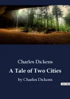 A Tale of Two Cities, by Charles Dickens
