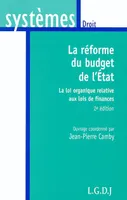 La réforme du budget de l'État, la loi organique relative aux lois de finances