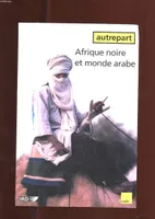 Autrepart - n° 16 : Afrique noire et monde arabe