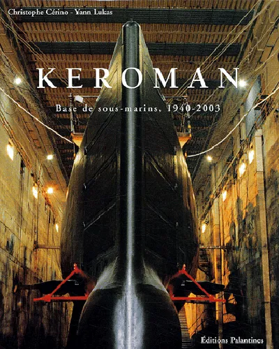 Livres Sciences Humaines et Sociales Sciences politiques Keroman. Base de sous, base de sous-marins, 1940-2003 Christophe Cérino, Yann Lukas