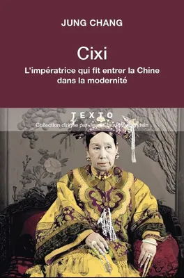 L'impératrice Cixi, La concubine qui fit entrer la Chine dans la modernité