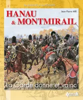 Hanau & Montmirail - la Garde donne et vainc, la Garde donne et vainc