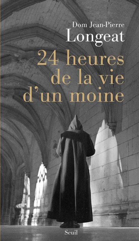 24 heures de la vie d'un moine Dom Jean-Pierre Longeat