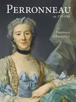 Jean-Baptiste Perronneau, ca. 1715-1783, Un portraitiste dans l'europe des lumières