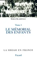 La Shoah en France, tome 4, Le Mémorial des enfants juifs déportés de France