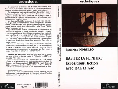 Livres Arts Beaux-Arts Peinture Habiter la peinture, Expositions, fiction avec Jean Le Gac Sandrine Morsillo