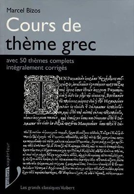 Cours de thème grec, avec 50 thèmes complets intégralement corrigés