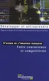 L'avenir de l'industrie française - Entre concurrence et compétitivité, entre concurrence et compétitivité