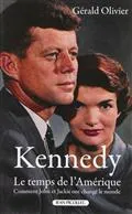 Kennedy : le temps de l'Amérique : comment John et Jackie ont changé le monde, Comment John et Jackie ont changé le monde