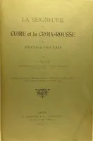 La seigneurie de Cuire et la Croix-Rousse en Franc-Lyonnais.