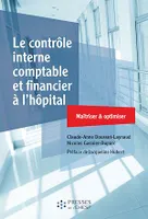 Le contrôle interne comptable et financier à l'hôpital, Maîtriser et optimiser