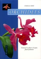 Orchidées, comment les cultiver et les faire fleurir facilement