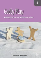 Godly Play 3, Accompagner et nourrir la spiritualité des enfants