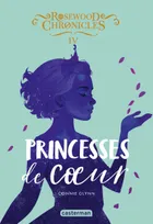 Rosewood chronicles, 4, Princesses de coeur, Princesses de coeur