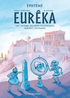 Episteme T01 Eurêka, Histoire des idées scientifiques durant l'Antiquité