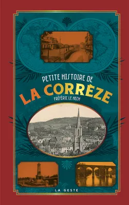 Petite histoire de la Corrèze, Un territoire et ses habitants de la préhistoire au début du xxie siècle